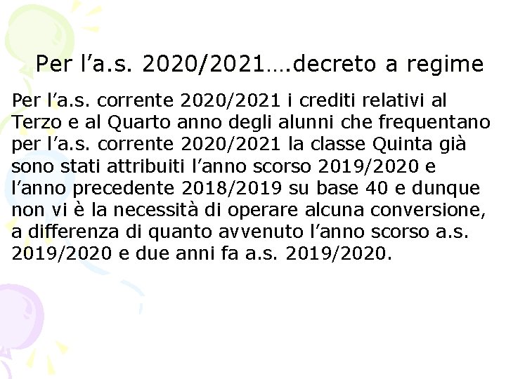 Per l’a. s. 2020/2021…. decreto a regime Per l’a. s. corrente 2020/2021 i crediti Per l’a. s. 2020/2021…. decreto a regime Per l’a. s. corrente 2020/2021 i crediti