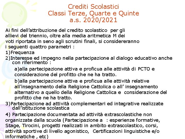 Crediti Scolastici Classi Terze, Quarte e Quinte a. s. 2020/2021 Ai fini dell’attribuzione del Crediti Scolastici Classi Terze, Quarte e Quinte a. s. 2020/2021 Ai fini dell’attribuzione del