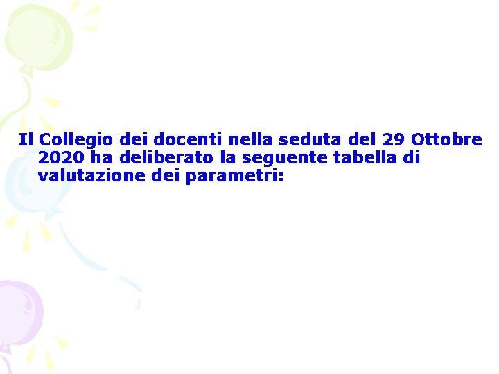 Il Collegio dei docenti nella seduta del 29 Ottobre 2020 ha deliberato la seguente Il Collegio dei docenti nella seduta del 29 Ottobre 2020 ha deliberato la seguente