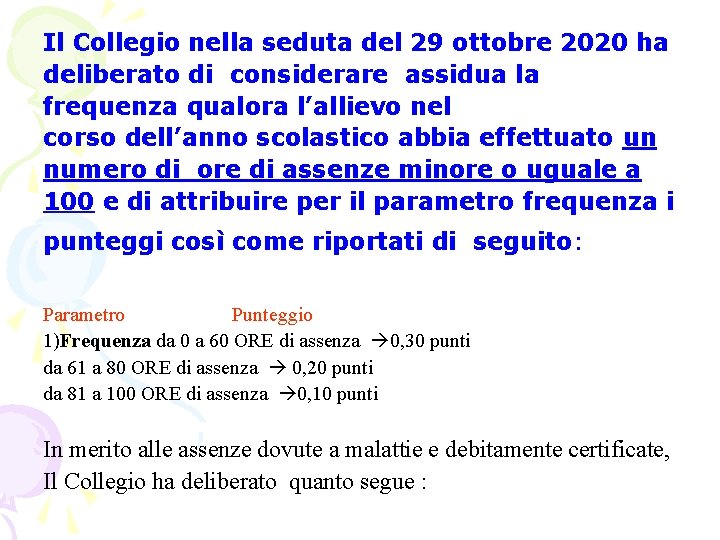 Il Collegio nella seduta del 29 ottobre 2020 ha deliberato di considerare assidua la Il Collegio nella seduta del 29 ottobre 2020 ha deliberato di considerare assidua la