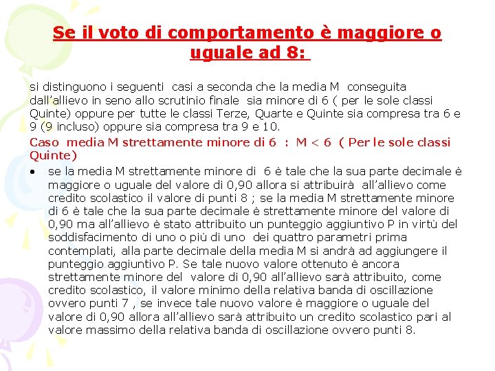 Se il voto di comportamento è maggiore o uguale ad 8: si distinguono i Se il voto di comportamento è maggiore o uguale ad 8: si distinguono i
