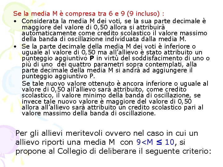 Se la media M è compresa tra 6 e 9 (9 incluso) : • Se la media M è compresa tra 6 e 9 (9 incluso) : •