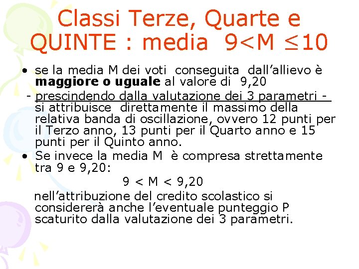 Classi Terze, Quarte e QUINTE : media 9<M ≤ 10 • se la media Classi Terze, Quarte e QUINTE : media 9<M ≤ 10 • se la media