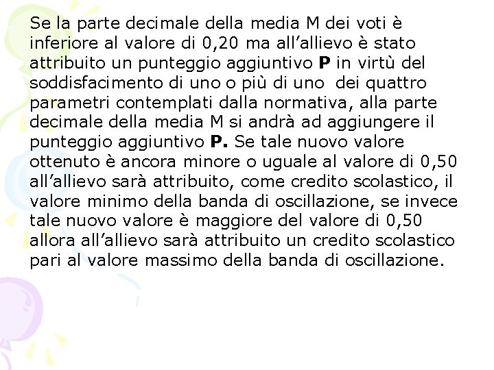 Se la parte decimale della media M dei voti è inferiore al valore di Se la parte decimale della media M dei voti è inferiore al valore di