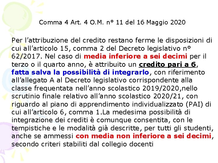 Comma 4 Art. 4 O. M. n° 11 del 16 Maggio 2020 Per l’attribuzione Comma 4 Art. 4 O. M. n° 11 del 16 Maggio 2020 Per l’attribuzione