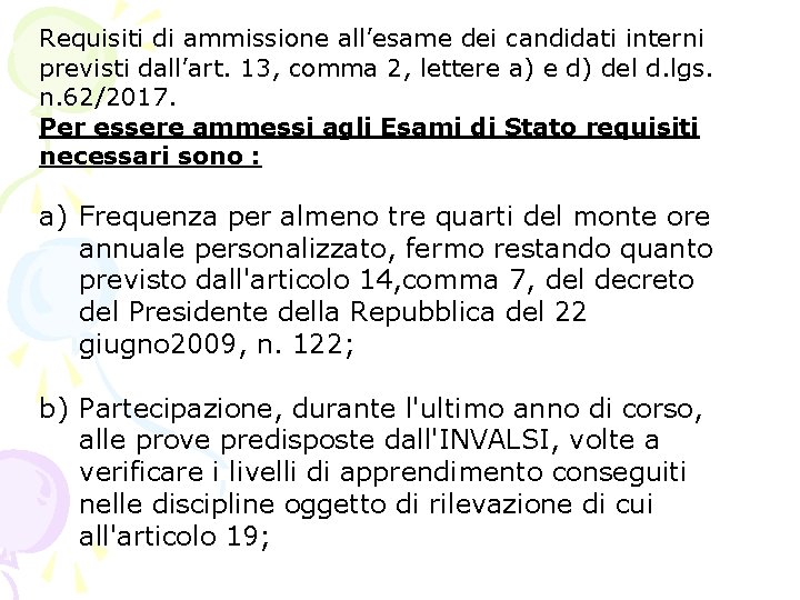 Requisiti di ammissione all’esame dei candidati interni previsti dall’art. 13, comma 2, lettere a) Requisiti di ammissione all’esame dei candidati interni previsti dall’art. 13, comma 2, lettere a)