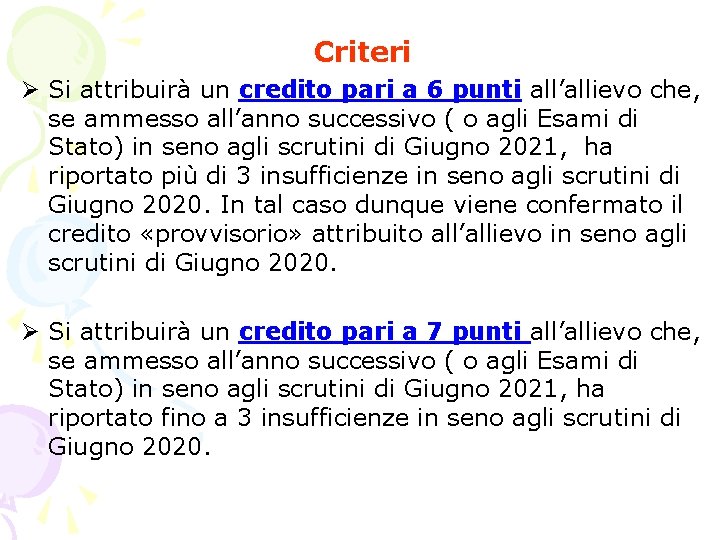 Criteri Ø Si attribuirà un credito pari a 6 punti all’allievo che, se ammesso Criteri Ø Si attribuirà un credito pari a 6 punti all’allievo che, se ammesso