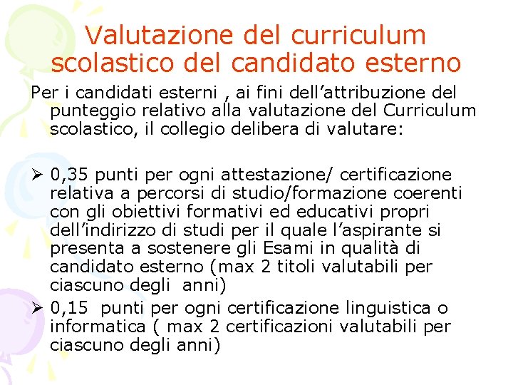Valutazione del curriculum scolastico del candidato esterno Per i candidati esterni , ai fini Valutazione del curriculum scolastico del candidato esterno Per i candidati esterni , ai fini