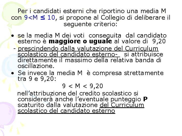 Per i candidati esterni che riportino una media M con 9<M ≤ 10, si Per i candidati esterni che riportino una media M con 9<M ≤ 10, si