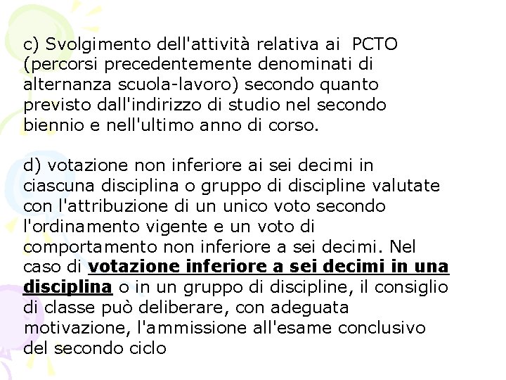 c) Svolgimento dell'attività relativa ai PCTO (percorsi precedentemente denominati di alternanza scuola-lavoro) secondo quanto c) Svolgimento dell'attività relativa ai PCTO (percorsi precedentemente denominati di alternanza scuola-lavoro) secondo quanto