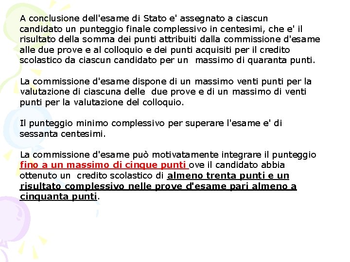 A conclusione dell'esame di Stato e' assegnato a ciascun candidato un punteggio finale complessivo A conclusione dell'esame di Stato e' assegnato a ciascun candidato un punteggio finale complessivo