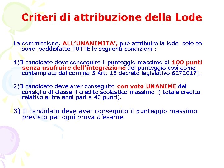 Criteri di attribuzione della Lode La commissione, ALL’UNANIMITA’, può attribuire la lode solo se Criteri di attribuzione della Lode La commissione, ALL’UNANIMITA’, può attribuire la lode solo se