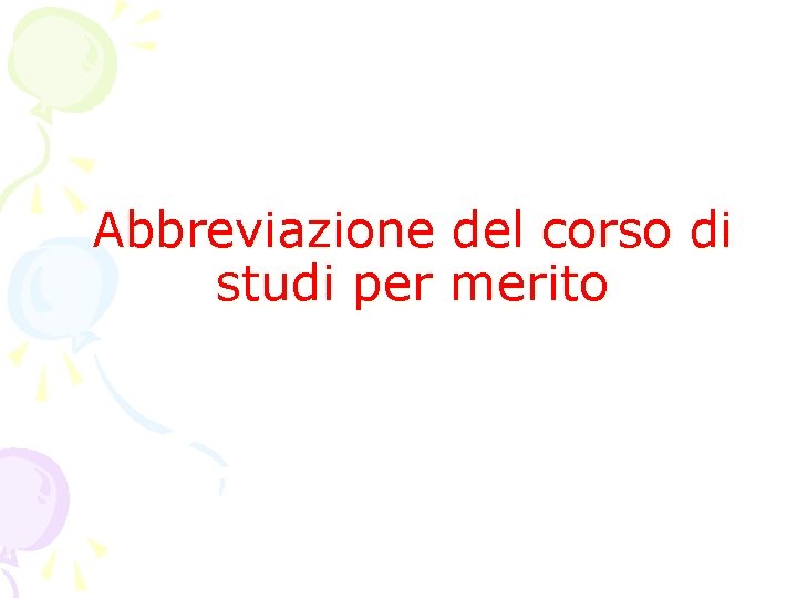 Abbreviazione del corso di studi per merito Abbreviazione del corso di studi per merito
