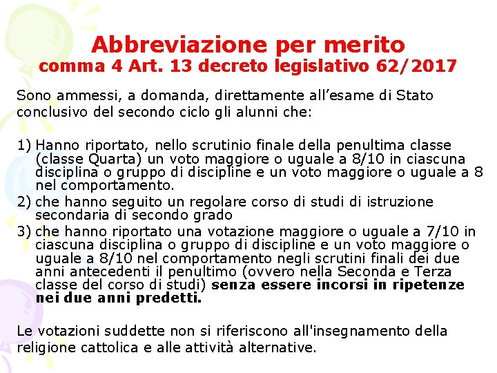 Abbreviazione per merito comma 4 Art. 13 decreto legislativo 62/2017 Sono ammessi, a domanda, Abbreviazione per merito comma 4 Art. 13 decreto legislativo 62/2017 Sono ammessi, a domanda,