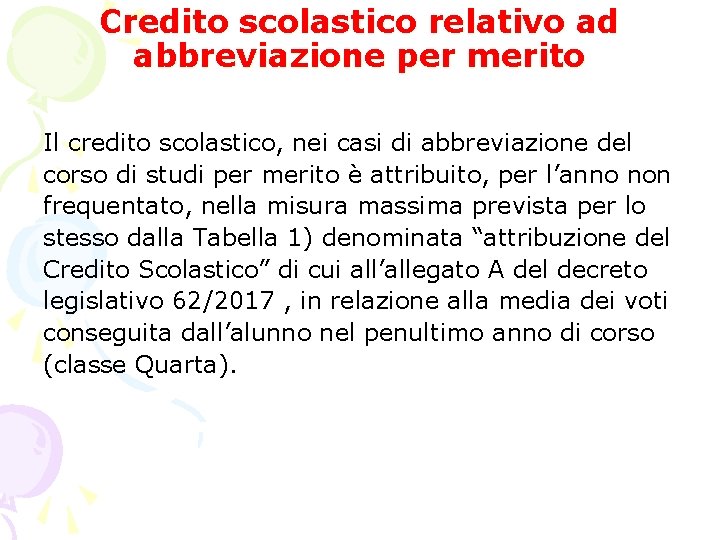 Credito scolastico relativo ad abbreviazione per merito Il credito scolastico, nei casi di abbreviazione Credito scolastico relativo ad abbreviazione per merito Il credito scolastico, nei casi di abbreviazione