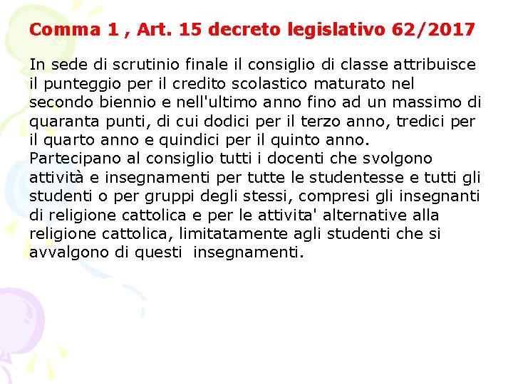 Comma 1 , Art. 15 decreto legislativo 62/2017 In sede di scrutinio finale il Comma 1 , Art. 15 decreto legislativo 62/2017 In sede di scrutinio finale il