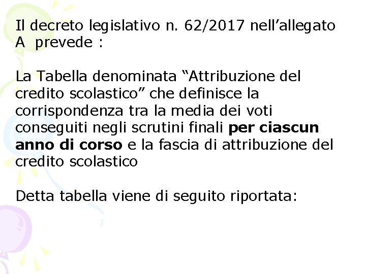 Il decreto legislativo n. 62/2017 nell’allegato A prevede : La Tabella denominata “Attribuzione del Il decreto legislativo n. 62/2017 nell’allegato A prevede : La Tabella denominata “Attribuzione del