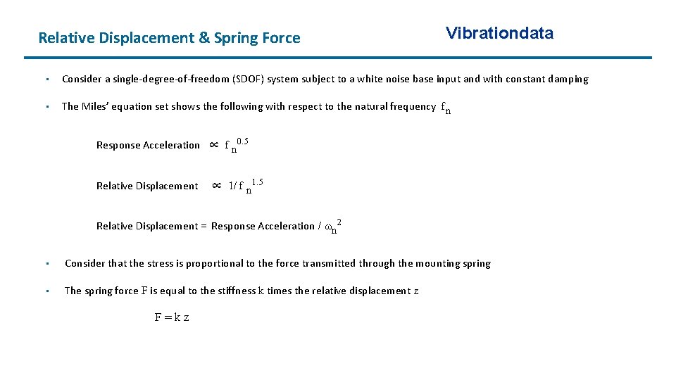 Relative Displacement & Spring Force Vibrationdata • Consider a single-degree-of-freedom (SDOF) system subject to