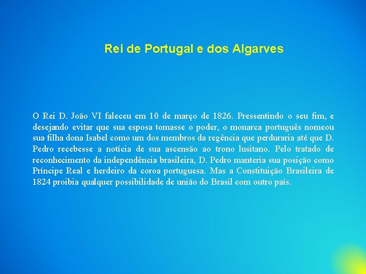 Rei de Portugal e dos Algarves O Rei D. João VI faleceu em 10