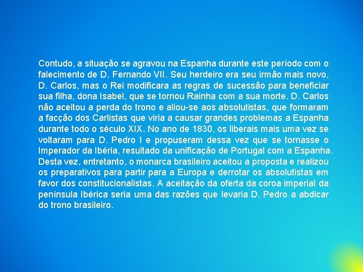 Contudo, a situação se agravou na Espanha durante este período com o falecimento de