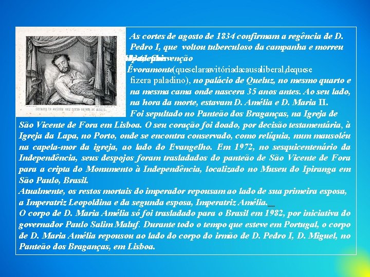 As cortes de agosto de 1834 confirmam a regência de D. Pedro I, que