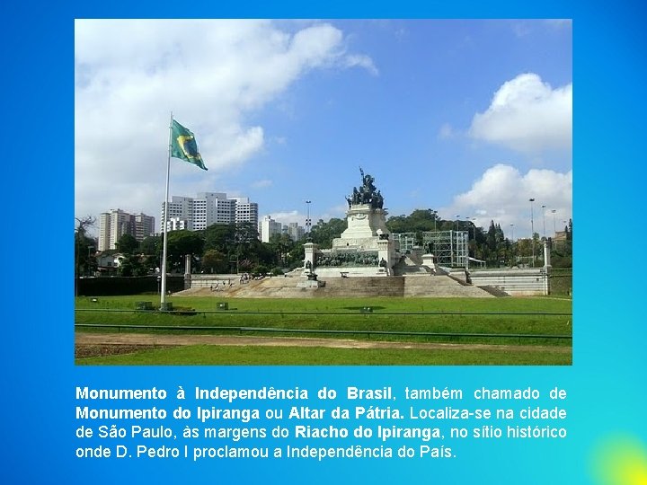 Monumento à Independência do Brasil, também chamado de Monumento do Ipiranga ou Altar da