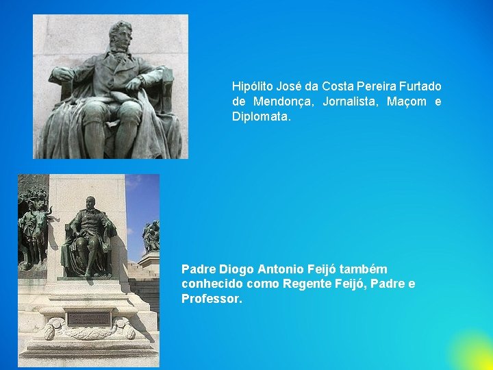 Hipólito José da Costa Pereira Furtado de Mendonça, Jornalista, Maçom e Diplomata. Padre Diogo