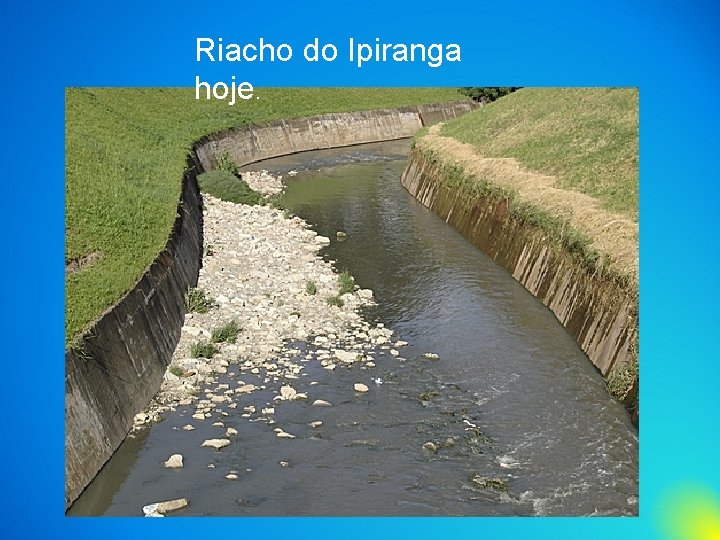 Riacho do Ipiranga hoje. 