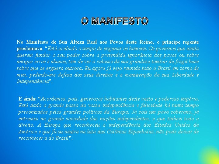 O MANIFESTO No Manifesto de Sua Alteza Real aos Povos deste Reino, o príncipe