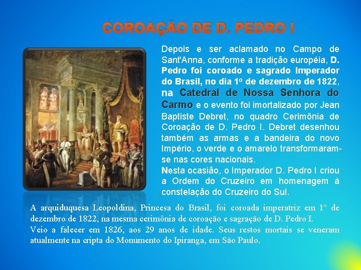 COROAÇÃO DE D. PEDRO I Depois e ser aclamado no Campo de Sant'Anna, conforme