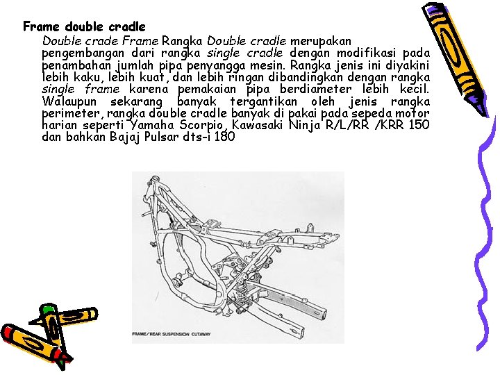 Frame double cradle Double crade Frame Rangka Double cradle merupakan pengembangan dari rangka single