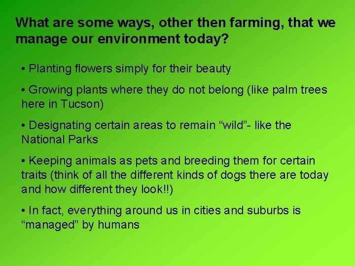 What are some ways, other then farming, that we manage our environment today? • What are some ways, other then farming, that we manage our environment today? •