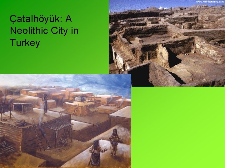 Çatalhöyük: A Neolithic City in Turkey Çatalhöyük: A Neolithic City in Turkey