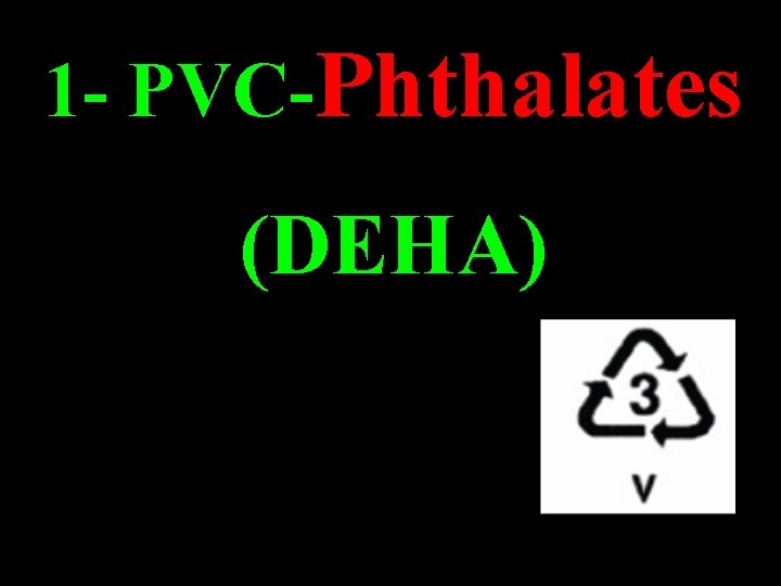 1 - PVC-Phthalates (DEHA) 1 - PVC-Phthalates (DEHA)