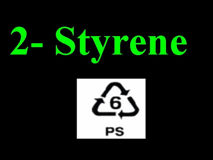 2 - Styrene 2 - Styrene