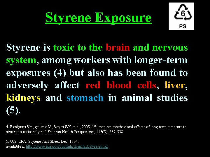 Styrene Exposure Styrene is toxic to the brain and nervous system, among workers with Styrene Exposure Styrene is toxic to the brain and nervous system, among workers with