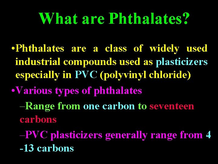 What are Phthalates? • Phthalates are a class of widely used industrial compounds used What are Phthalates? • Phthalates are a class of widely used industrial compounds used