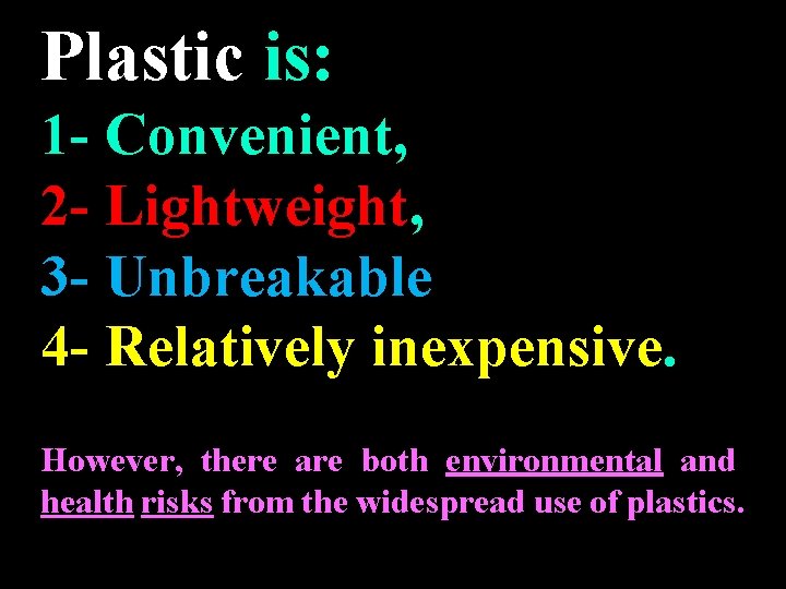 Plastic is: 1 - Convenient, 2 - Lightweight, 3 - Unbreakable 4 - Relatively Plastic is: 1 - Convenient, 2 - Lightweight, 3 - Unbreakable 4 - Relatively