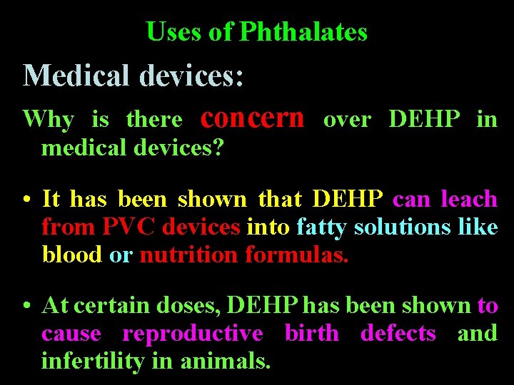 Uses of Phthalates Medical devices: Why is there concern over DEHP in medical devices? Uses of Phthalates Medical devices: Why is there concern over DEHP in medical devices?