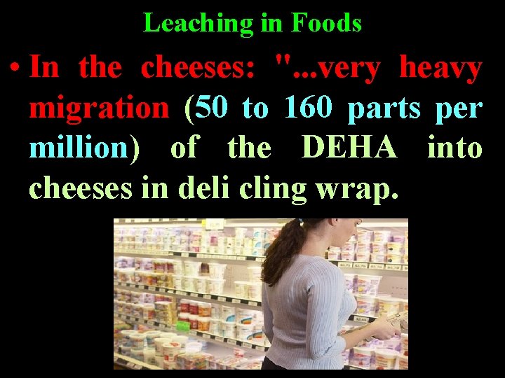 Leaching in Foods • In the cheeses: ". . . very heavy migration (50 Leaching in Foods • In the cheeses: ". . . very heavy migration (50