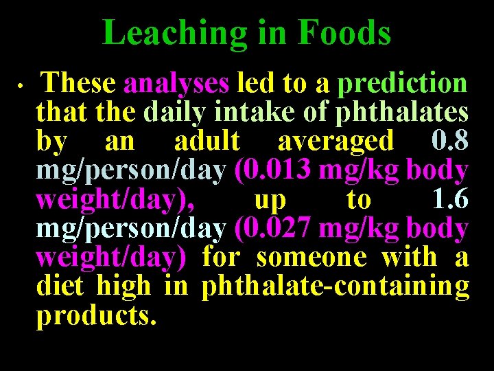 Leaching in Foods • These analyses led to a prediction that the daily intake Leaching in Foods • These analyses led to a prediction that the daily intake