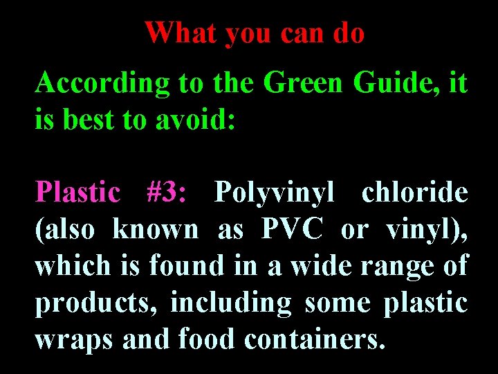 What you can do According to the Green Guide, it is best to avoid: What you can do According to the Green Guide, it is best to avoid: