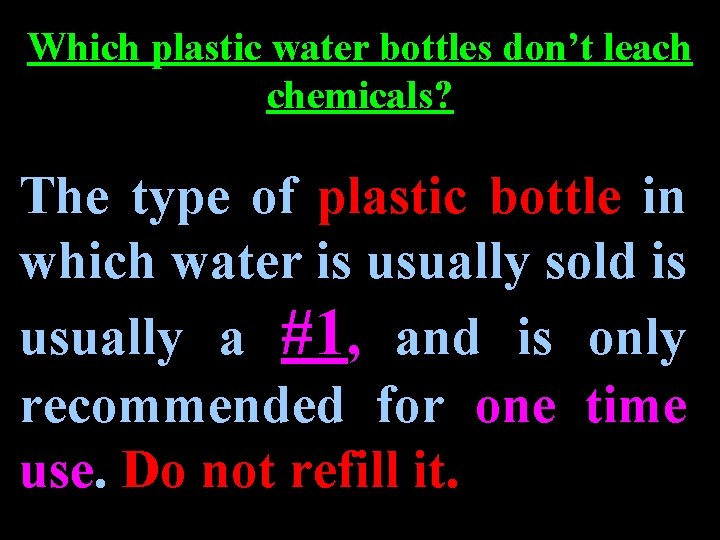 Which plastic water bottles don’t leach chemicals? The type of plastic bottle in which Which plastic water bottles don’t leach chemicals? The type of plastic bottle in which