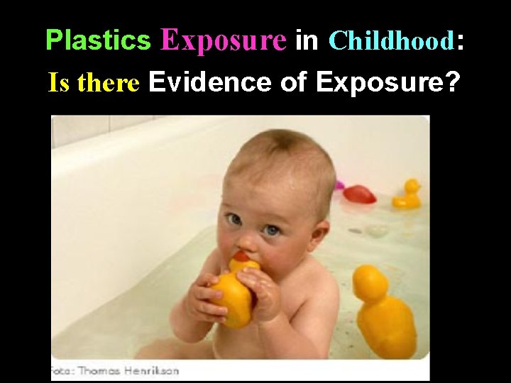 Plastics Exposure in Childhood: Is there Evidence of Exposure? Plastics Exposure in Childhood: Is there Evidence of Exposure?