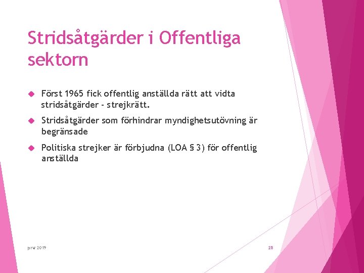 Stridsåtgärder i Offentliga sektorn Först 1965 fick offentlig anställda rätt att vidta stridsåtgärder -