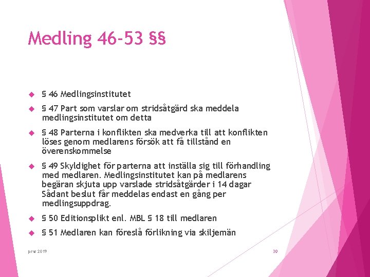 Medling 46 -53 §§ § 46 Medlingsinstitutet § 47 Part som varslar om stridsåtgärd