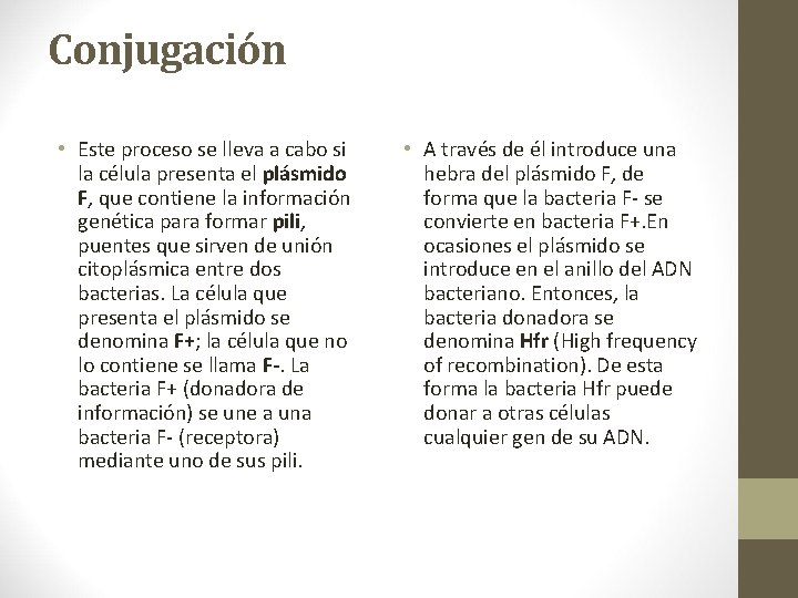 Conjugación • Este proceso se lleva a cabo si la célula presenta el plásmido Conjugación • Este proceso se lleva a cabo si la célula presenta el plásmido