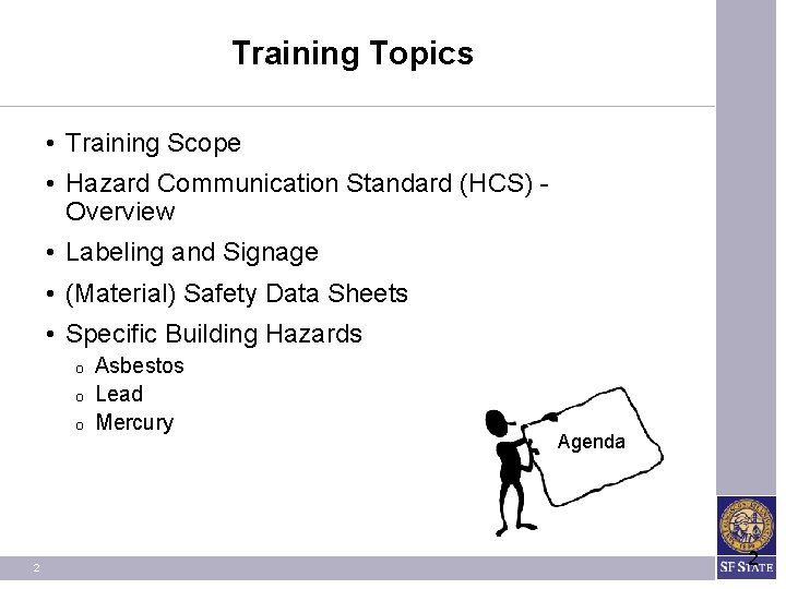 Training Topics • Training Scope • Hazard Communication Standard (HCS) Overview • Labeling and Training Topics • Training Scope • Hazard Communication Standard (HCS) Overview • Labeling and