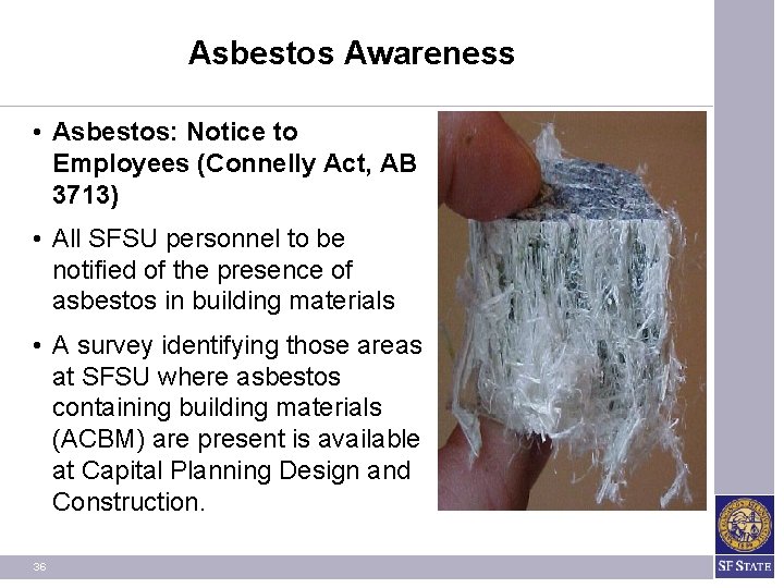 Asbestos Awareness • Asbestos: Notice to Employees (Connelly Act, AB 3713) • All SFSU Asbestos Awareness • Asbestos: Notice to Employees (Connelly Act, AB 3713) • All SFSU