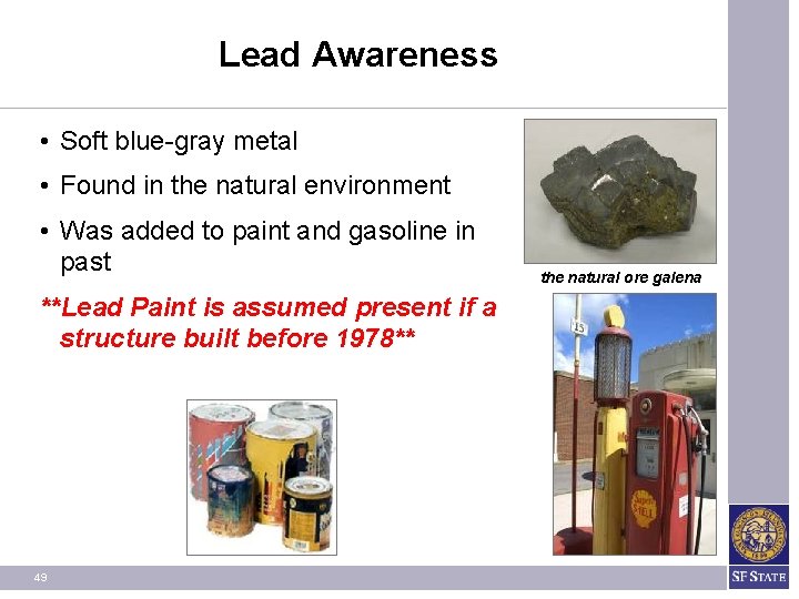 Lead Awareness • Soft blue-gray metal • Found in the natural environment • Was Lead Awareness • Soft blue-gray metal • Found in the natural environment • Was